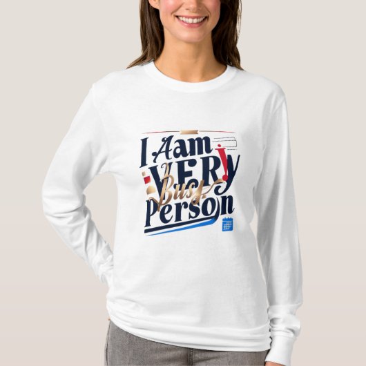 Ich bin sehr beschäftigt T - Shirt (Vorderseite)