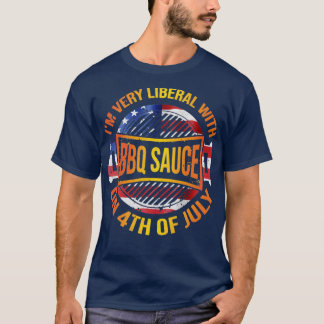 Ich bin sehr liberal mit GRILLEN Sauce am 4. Juli  T-Shirt