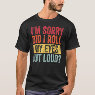 Ich bin sehr traurig, dass ich meine Augen laut sa T-Shirt