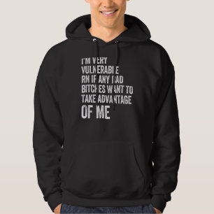 Ich bin sehr verletzlich Rn, wenn irgendein schlec Hoodie