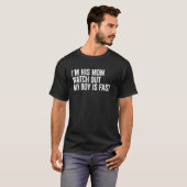 Ich bin seine Mutter, pass auf, mein Junge ist sch T-Shirt (Vorne ganz)