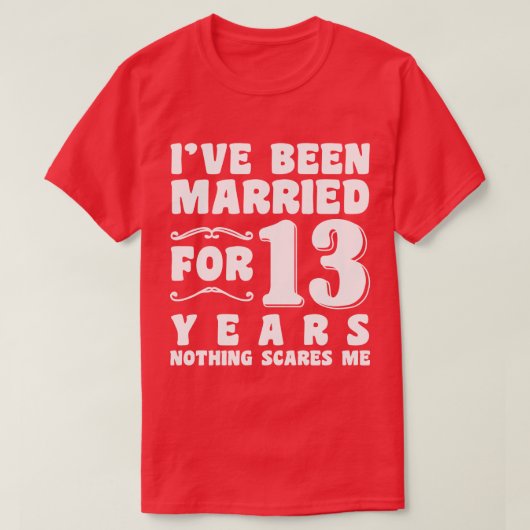 Ich bin seit 13 Jahren Verheiratet T-Shirt (Design vorne)