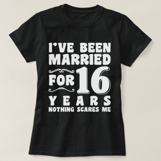 Ich bin seit 16 Jahren Verheiratet, Hochzeitsparty T-Shirt (Design vorne)