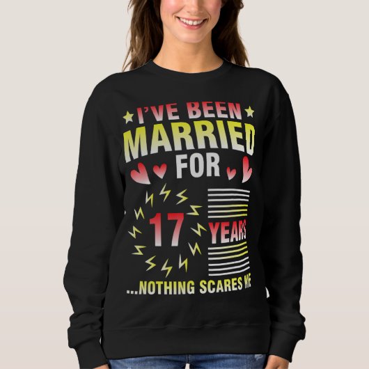 Ich bin seit 17 Jahren Verheiratet Sweatshirt (Vorderseite)
