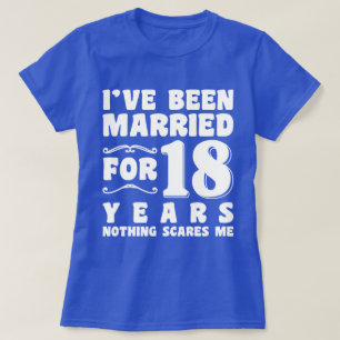Ich Bin Seit 18 Jahren Verheiratet Hochzeitsfeier  T-Shirt