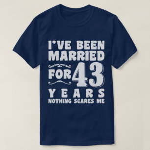 Ich bin seit 43 Jahren verheiratet Ehe Romantisch T-Shirt