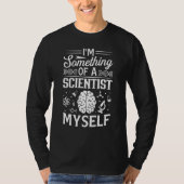 Ich bin selbst Wissenschaftlerin T-Shirt (Vorderseite)