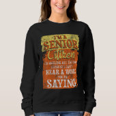 Ich bin Senior Citizen Older Man Großvater Ret Sweatshirt (Vorderseite)