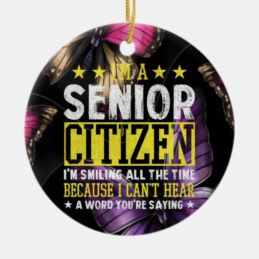Ich bin Senior Citizen und lächle die ganze Zeit Keramik Ornament (Vorne)