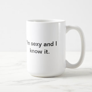 Ich bin sexy und ich kenne es Tasse