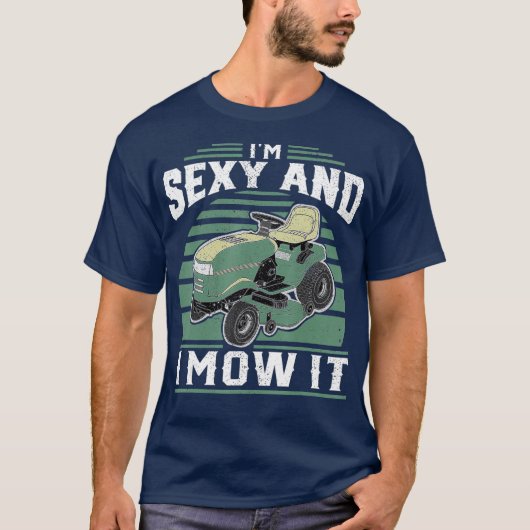 Ich bin sexy und ich mähe es witzige Rasenmäher T-Shirt (Vorderseite)