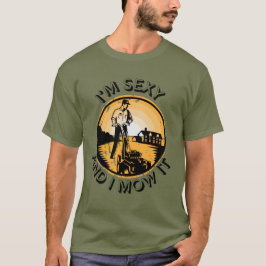 Ich bin sexy und mähe es T-Shirt