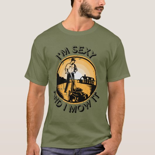 Ich bin sexy und mähe es T-Shirt (Vorderseite)