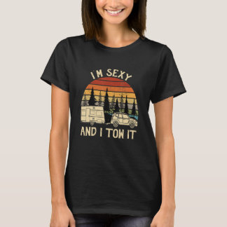 Ich bin sexy und ziehe es RV Camper T-Shirt