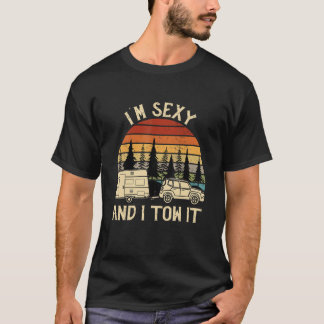 Ich bin sexy und ziehe es RV Camper T-Shirt