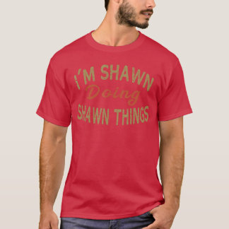 Ich bin Shawn, der lustige Shawnhings-Spruch-Gifte T-Shirt