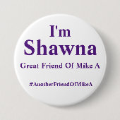 Ich bin Shawna - ein anderer Freund von Mike A Button (Vorderseite)