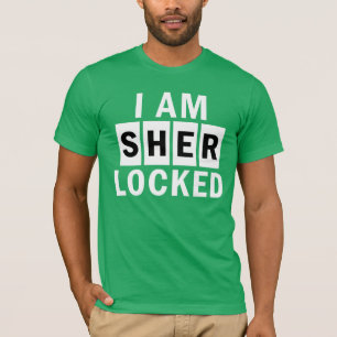 ICH BIN SHER ZUGESCHLOSSEN T-Shirt