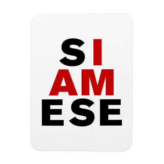 ICH BIN SIAMESE MAGNET (Vertikal)