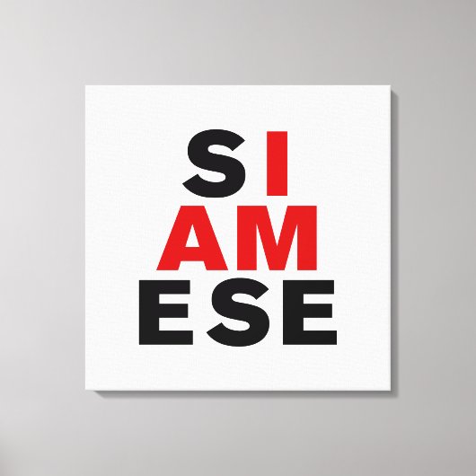 ICH BIN SIAMESISCH LEINWANDDRUCK (Vorderseite)