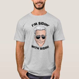 Ich bin Sidin' mit Biden T-Shirt