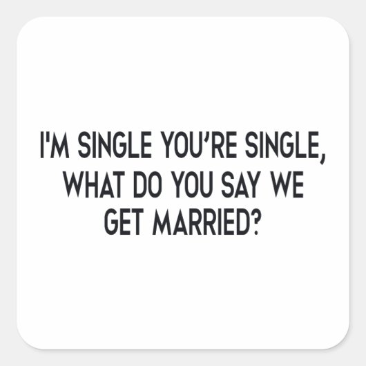 Ich bin Single, du bist Single. Eheschließung durc Quadratischer Aufkleber (Vorderseite)