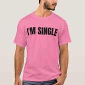 Ich bin Single, T-Shirt (Vorderseite)