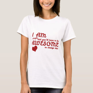 Ich bin Single und Sie müssen Phantastisch sein, u T-Shirt