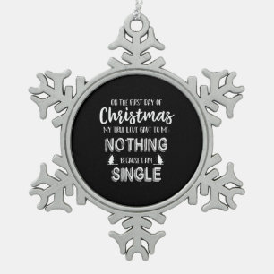Ich bin Single Weihnachts-Shirt Schneeflocken Zinn-Ornament