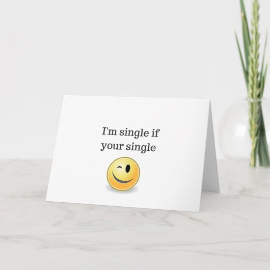 Ich bin Single wenn Ihr Single - lustige kokette Feiertagskarte (Vorderseite)