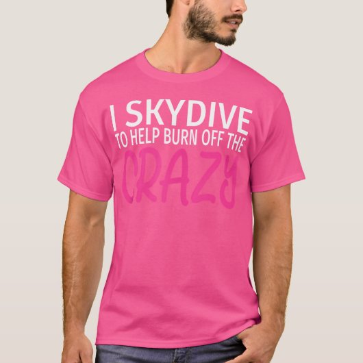 Ich bin Skydive, um das verrückte, lustige Skydivi T-Shirt (Vorderseite)