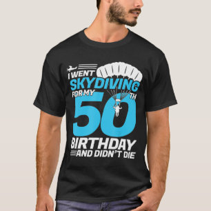 Ich bin Skydiving 50. Geburtstag zum ersten Mal Sk T-Shirt