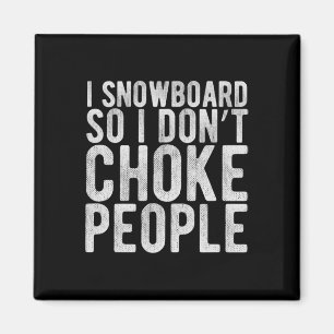Ich bin Snowboard also ich ersticke nicht Leute - Magnet