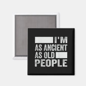 Ich bin so alt wie alte Menschen Magnet (Vorderseite/Rückseite)