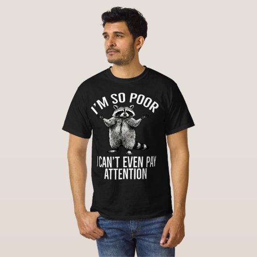 Ich bin so arm, dass ich nicht einmal Aufmerksamke T-Shirt (Vorne ganz)