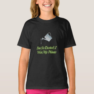 Ich bin so aufgeregt, dass ich meine Pflanze gewec T-Shirt