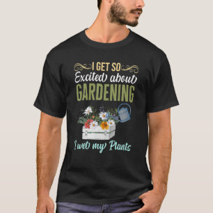 Ich bin so aufgeregt über das Gartensein, dass ich T-Shirt