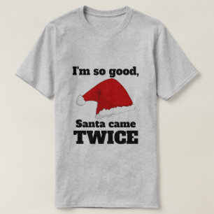 Ich bin so brav, der Weihnachtsmann kam zweimal T-Shirt