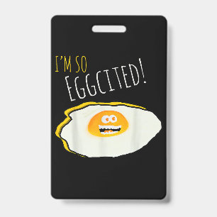 Ich bin so eggcited, kaputt glücklich und aufgereg ausweis
