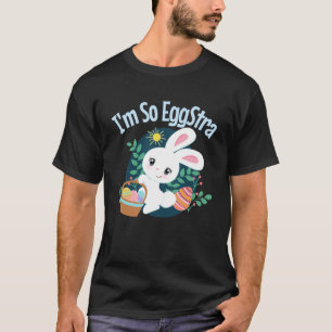 Ich bin so EggStra Niedlich Ostern Bunny Pun Funny T-Shirt