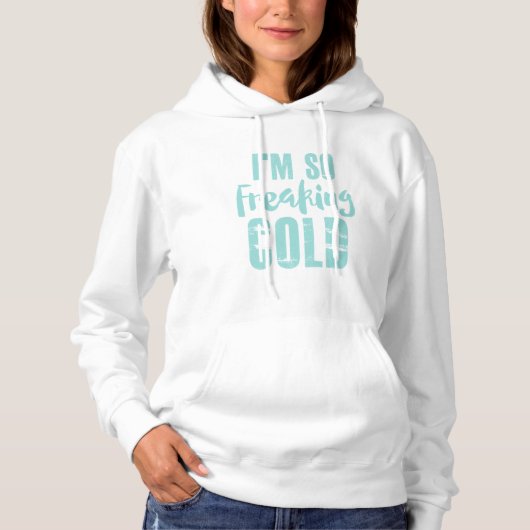 Ich bin so ein kaltes Hoodie Sweatshirt (Vorderseite)