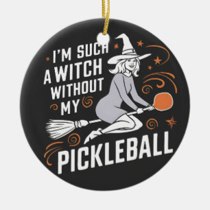 Ich bin so eine Hexe ohne mein Pickleball Hallowee Keramik Ornament