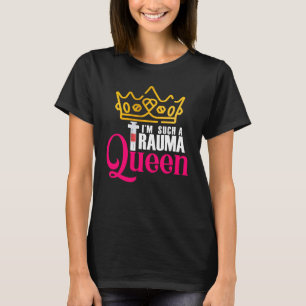 Ich bin so eine Trauma-Königin Zurück zur Schule T-Shirt