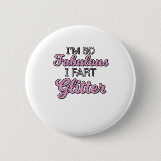 Ich bin so fabelhaft ich Furz Glitzer Gay Pride Button (Vorderseite)