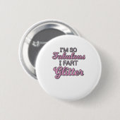 Ich bin so fabelhaft ich Furz Glitzer Gay Pride Button (Vorne & Hinten)