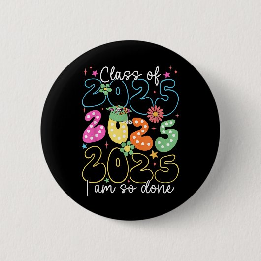 Ich bin so fertig Cl von 2025 Abschluss 2025 letzt Button (Vorderseite)