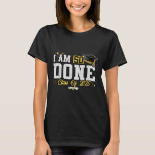 Ich bin so fertig Cl von 2025 Senior Abschluss Gra T-Shirt