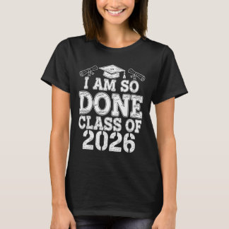 Ich bin so fertig Cl Von 2026 Absolvent Senior 202 T-Shirt