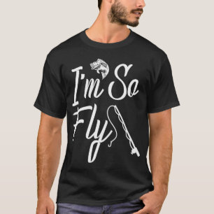 Ich bin so Fliegenfischen T-Shirt