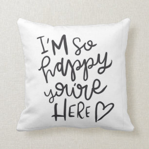 Ich bin so froh, dass du hier bist! Kissen